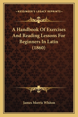 A Handbook Of Exercises And Reading Lessons For... 1164530364 Book Cover