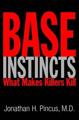 Base Instincts: What Makes Killers Kill? 039305022X Book Cover