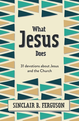 What Jesus Does: 31 Devotions about Jesus and t... 1527107310 Book Cover