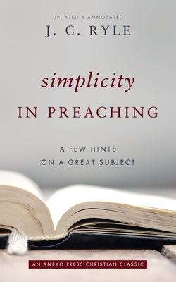 Simplicity in Preaching: A Few Hints on a Great... 1622457722 Book Cover