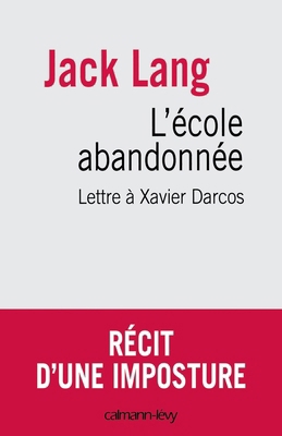 L'Ecole abandonnée: Lettre à Xavier Darcos [French] 2702139663 Book Cover