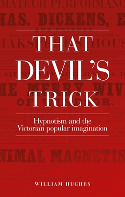 That Devil's Trick: Hypnotism and the Victorian... 0719074835 Book Cover