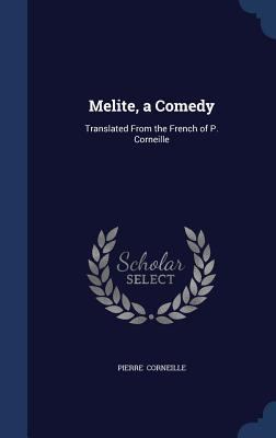 Melite, a Comedy: Translated From the French of... 1298870194 Book Cover
