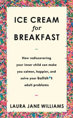 Ice Cream for Breakfast: How rediscovering your... 1473659965 Book Cover