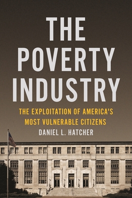 The Poverty Industry: The Exploitation of Ameri... 1479874728 Book Cover