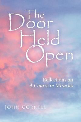 The Door Held Open: Reflections on a Course in ... 1452552827 Book Cover