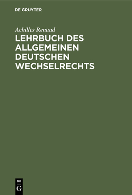 Lehrbuch des allgemeinen deutschen Wechselrechts [German] 3111183548 Book Cover