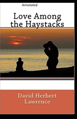 Love Among the Haystacks: Annotated B086G27873 Book Cover