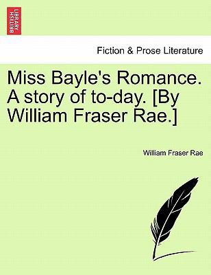 Miss Bayle's Romance. a Story of To-Day. [By Wi... 1240887019 Book Cover