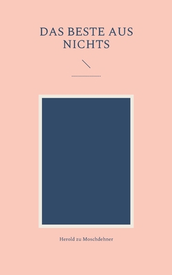 Das Beste aus Nichts: ....................... [German] 3756833240 Book Cover