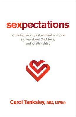 Sexpectations: Reframing Your Good and Not-So-G... 0800763491 Book Cover