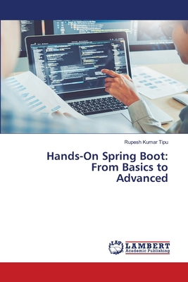 Hands-On Spring Boot: From Basics to Advanced 6207808479 Book Cover