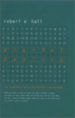 Digital Dealing: How E-Markets Are Transforming... 0393042103 Book Cover