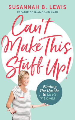 Can't Make This Stuff Up!: Finding the Upside t... 1721346031 Book Cover