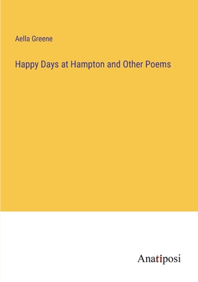 Happy Days at Hampton and Other Poems 3382144824 Book Cover
