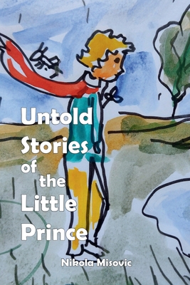 Untold Stories of the Little Prince 1471652769 Book Cover