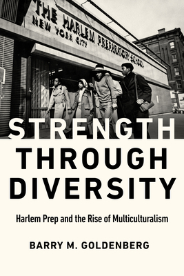 Strength Through Diversity: Harlem Prep and the... 1978823401 Book Cover