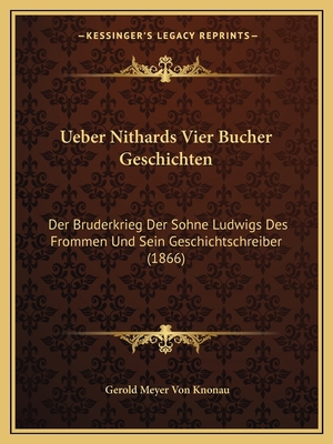 Ueber Nithards Vier Bucher Geschichten: Der Bru... [German] 1168061431 Book Cover