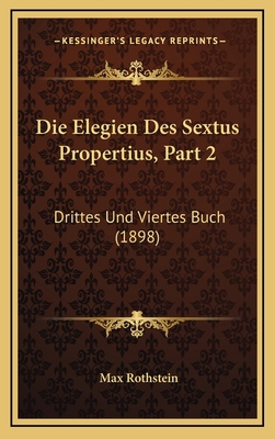 Die Elegien Des Sextus Propertius, Part 2: Drit... [German] 1168596955 Book Cover