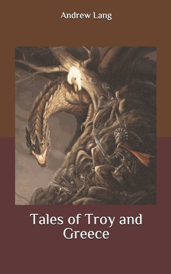 Tales of Troy and Greece B087HC72SH Book Cover