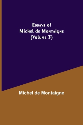 Essays Of Michel De Montaigne (Volume 3) 9354944485 Book Cover