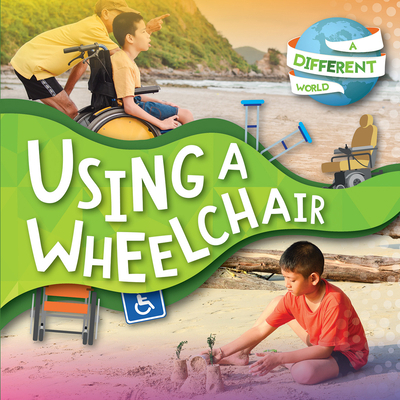 Using a Wheelchair 153453850X Book Cover