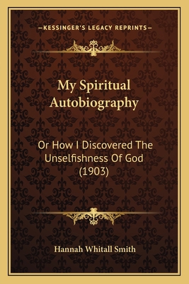 My Spiritual Autobiography: Or How I Discovered... 116631359X Book Cover