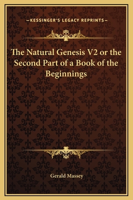 The Natural Genesis V2 or the Second Part of a ... 1169356966 Book Cover