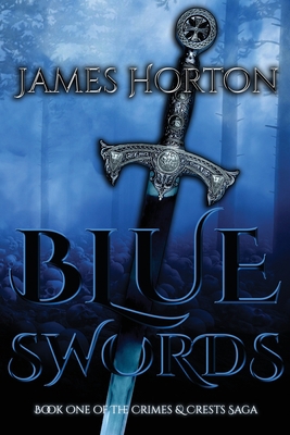 Blue Swords: Book One of The Crimes & Crests Saga 1800940076 Book Cover