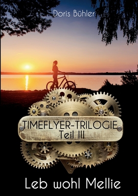 Leb wohl Mellie: Timeflyer-Trilogie Teil III [German] 3754360035 Book Cover