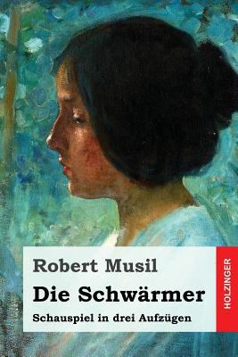 Die Schwärmer: Schauspiel in drei Aufzügen [German] 1540577945 Book Cover