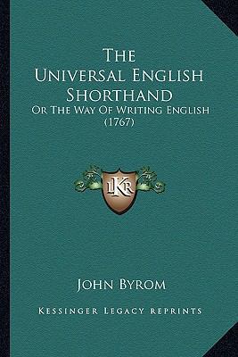 The Universal English Shorthand: Or The Way Of ... 1165661640 Book Cover