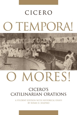 O Tempora! O Mores!: Cicero's Catilinarian Orat... 0806136626 Book Cover