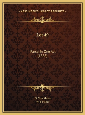 Lot 49: Farce, In One Act (1888) 1169443435 Book Cover
