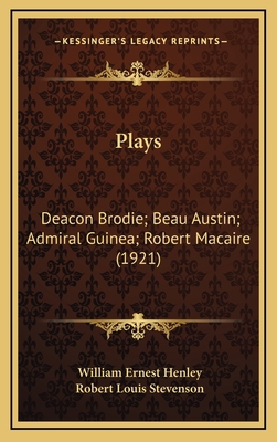 Plays: Deacon Brodie; Beau Austin; Admiral Guin... 1164329111 Book Cover