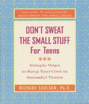 Don't Sweat the Small Stuff for Teens: Simple W... 0613311353 Book Cover