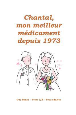 Chantal, mon meilleur médicament depuis 1973: T... [French] 1081721383 Book Cover