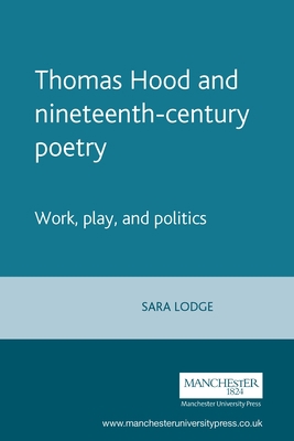 Thomas Hood and Nineteenth-Century Poetry: Work... 0719087872 Book Cover