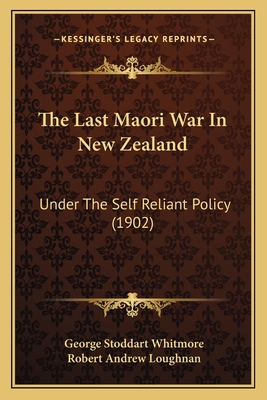 The Last Maori War In New Zealand: Under The Se... 1166172732 Book Cover