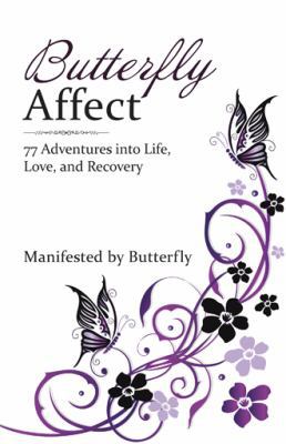 Butterfly Affect: 77 Adventures into Life, Love... 1504365860 Book Cover