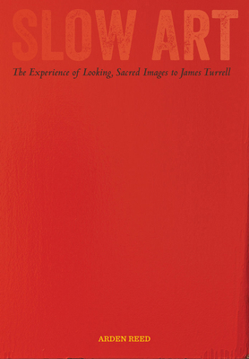 Slow Art: The Experience of Looking, Sacred Ima... 0520300580 Book Cover