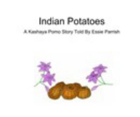 Hardcover Indian Potatoes: a Kashaya Pomo Story Book