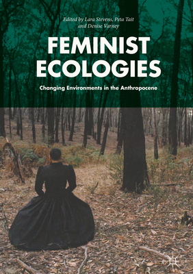 Feminist Ecologies: Changing Environments in th... 3319643843 Book Cover
