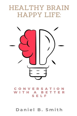 Healthy Brain Happy Life: Conversation With a B... B0FGW2L192 Book Cover