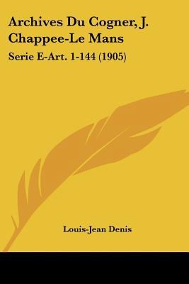Archives Du Cogner, J. Chappee-Le Mans: Serie E... [French] 1160042136 Book Cover