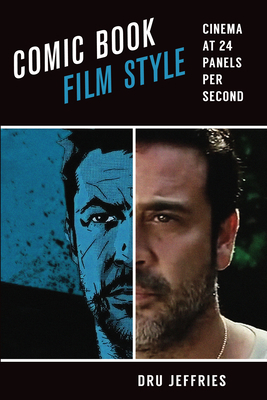 Comic Book Film Style: Cinema at 24 Panels Per ... 1477314504 Book Cover