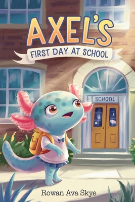 Axel's First Day at School B0GZ4Q4VF5 Book Cover