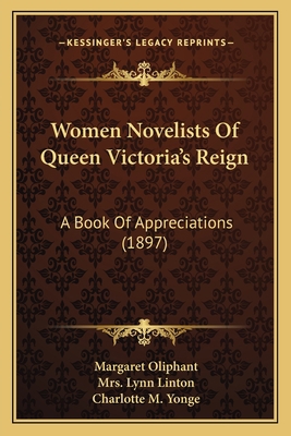 Women Novelists Of Queen Victoria's Reign: A Bo... 1164096664 Book Cover