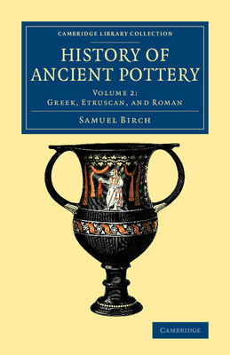 History of Ancient Pottery - Volume 2 1108081916 Book Cover