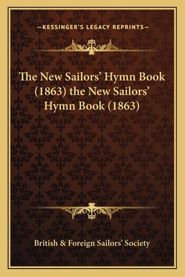 The New Sailors' Hymn Book (1863) the New Sailo... 116578775X Book Cover